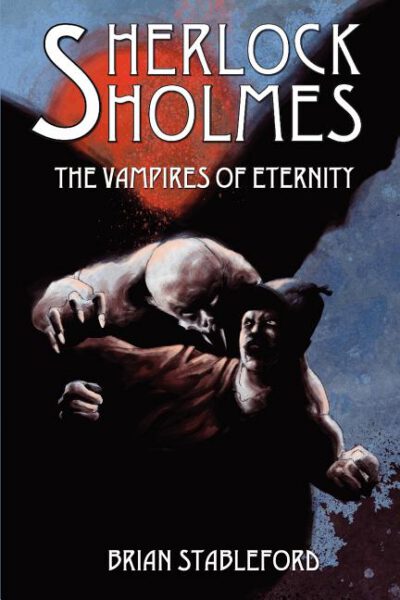 Cover image for Sherlock Holmes and the Vampires of Eternity