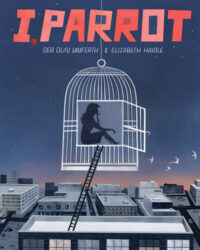 Cover image for I, Parrot: A Graphic Novel