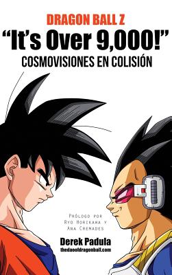 Cover image for Dragon Ball Z "It's Over 9,000!" Cosmovisiones en colisión