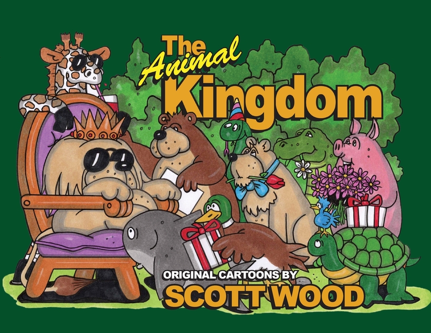 Cover image for The Animal Kingdom: Original Cartoons by Scott Wood