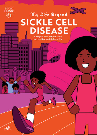 Cover image for My Life Beyond Sickle Cell Disease: A Mayo Clinic Patient Story