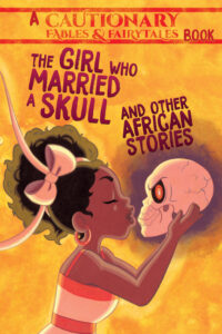 Cover image for The Girl Who Married a Skull and Other African Stories: And Other African Stories