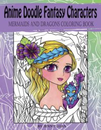Cover image for Anime Doodle Fantasy Characters: Mermaids and Dragons Coloring Book