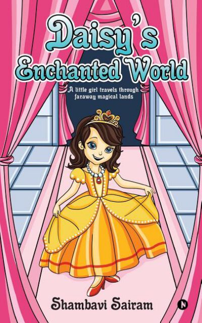 Cover image for Daisy's Enchanted World: A Little Girl Travels Through Faraway Magical Lands
