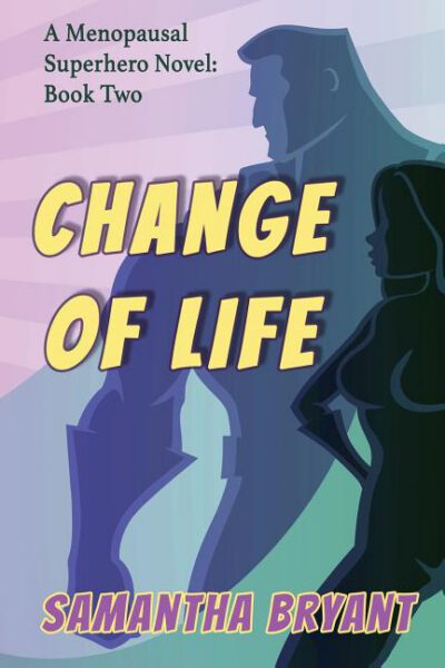 Cover image for Change of Life: Menopausal Superheroes, Book Two