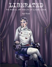 Cover image for Liberated: The Radical Art and Life of Claude Cahun