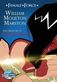 Cover image for Female Force: William M. Marston the creator of "Wonder Woman"