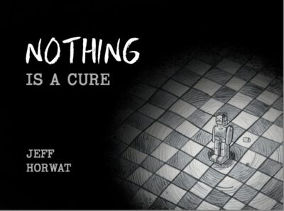 Nothing Is a Cure: A Graphic Novel