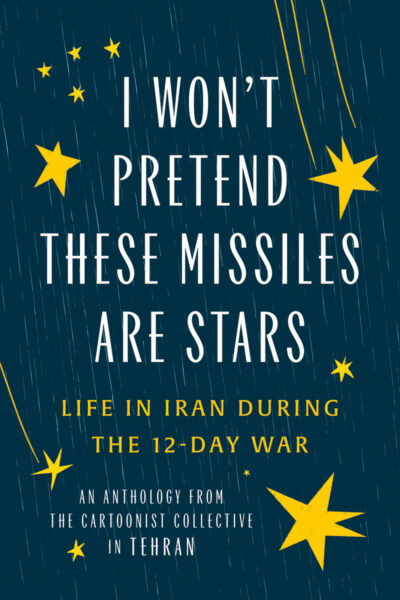 I Won't Pretend These Missiles Are Stars: Life in Iran During the 12-Day War