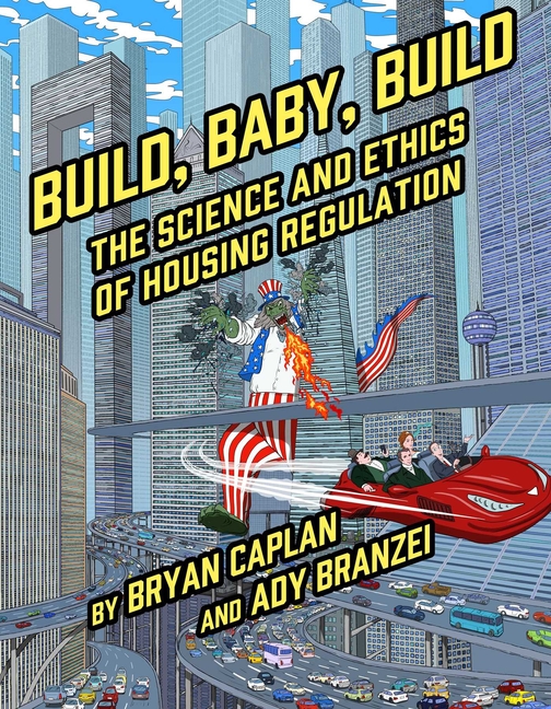 Cover image for Build, Baby, Build: The Science and Ethics of Housing Regulation