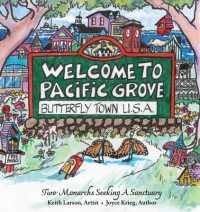 Cover image for Welcome to Pacific Grove, Butterfly Town U.S.A.: Two Monarchs Seeking A Sanctuary