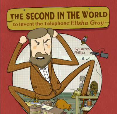 Cover image for The Second in the World to Invent Telephone: Elisha Gray