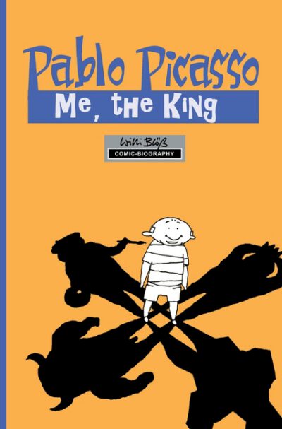 Cover image for Milestones of Art: Pablo Picasso: The King: A Graphic Novel