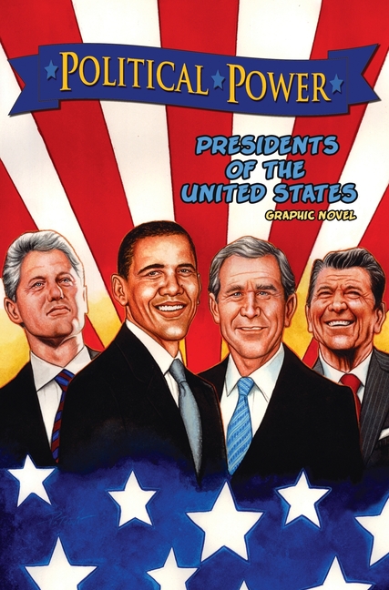 Cover image for Political Power: Presidents of the United States: Barack Obama, Bill Clinton, George W. Bush, and Ronald Reagan
