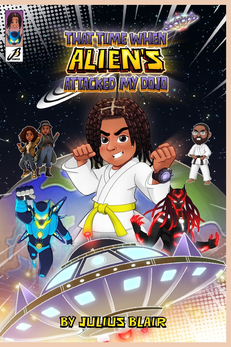 That Time When Aliens Attacked my Dojo: A Martial Arts Science Fiction Adventure for Kids Ages 6-12