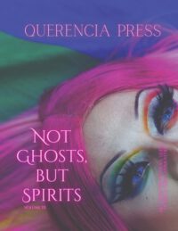 Not Ghosts, But Spirits III: art from the women's & lgbtqia+ communities