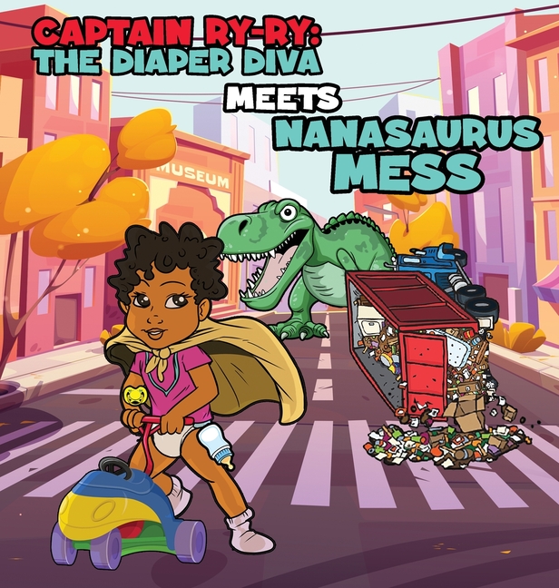 Cover image for Captain Ry-Ry: The Diaper Diva Meets Nanasaurus Mess