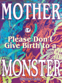 Mother, Please Don't Give Birth to a Monster