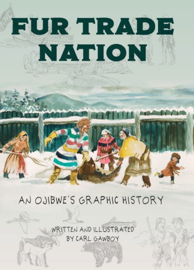 Cover image for Fur Trade Nation: An Ojibwe's Graphic History