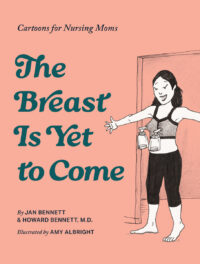 The Breast Is Yet to Come: Cartoons for Nursing Moms