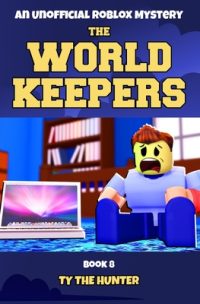 Cover image for The World Keepers 8: A Real World Roblox Suspense