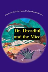 Cover image for Hunter the Dead Eye Hunter Dr. Dreadful and the mice: Family is worth hunting for!