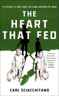 Cover image for The Heart That Fed: A Father, a Son, and the Long Shadow of War
