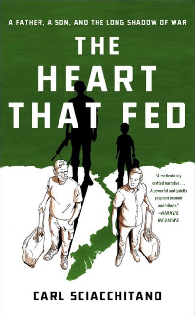 Cover image for The Heart That Fed: A Father, a Son, and the Long Shadow of War