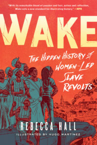 Cover image for Wake: The Hidden History of Women-Led Slave Revolts
