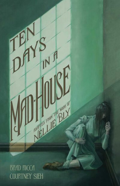 Cover image for Ten Days in a Mad-House: A Graphic Adaptation
