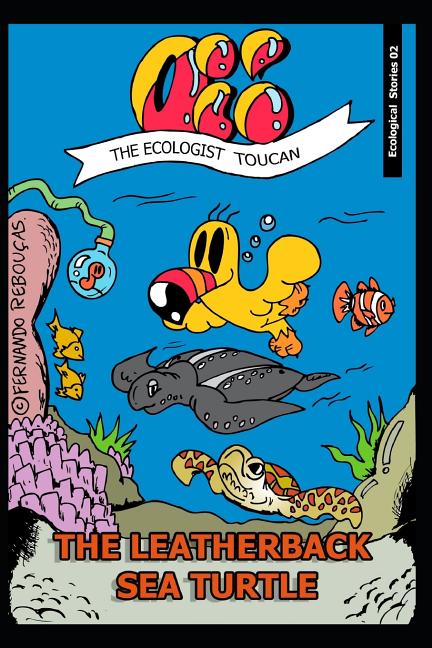 Cover image for Oi! The Ecologist Toucan - The Leatherback Sea Turtle: (Ecological histories Book 2)