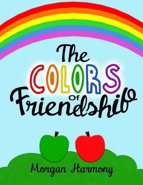 Cover image for The Colors of Friendship: A book about characters who become friends despite their differences.