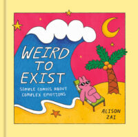 Cover image for Weird to Exist: Simple Comics about Complex Emotions
