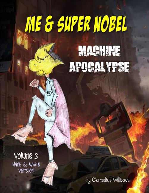 Cover image for Me and Super Nobel - Volume 3 - B/W Version: Machine Apocalypse