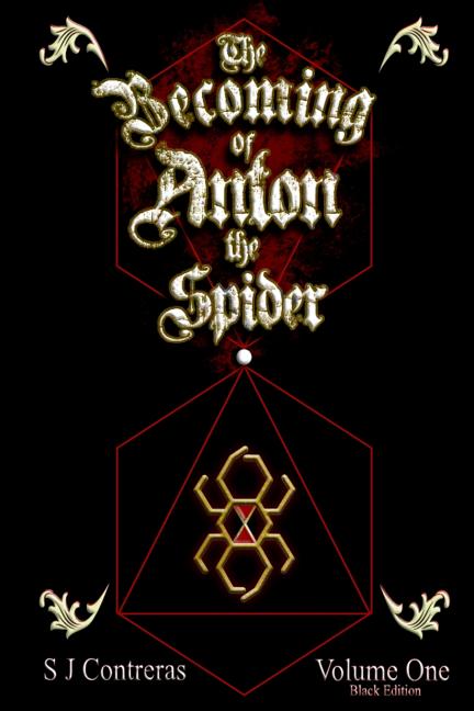 Cover image for The Becoming of Anton the Spider - Volume One (Black Edition): The Contrarian Chronicles - Book one, Volume One