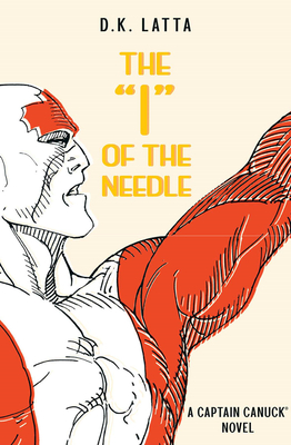 Cover image for A Captain Canuck Novel - 'i' of the Needle