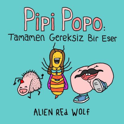 Cover image for Pipi Popo: Tamamen Gereksiz Bir Eser: (Özel Baskı)