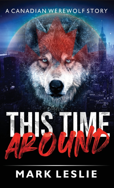 Cover image for This Time Around: A Canadian Werewolf in New York Story