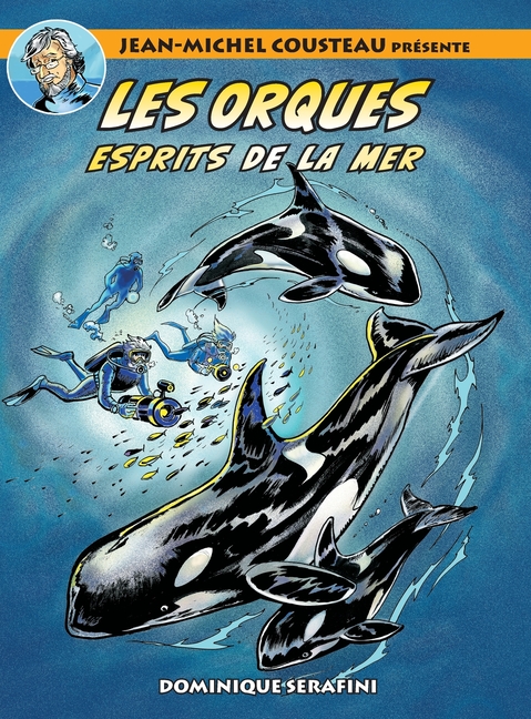 Cover image for Jean-Michel Cousteau présente LES ORQUES: Esprits de la Mer