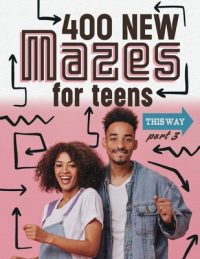 Cover image for 400 New Mazes For Teens Part 3