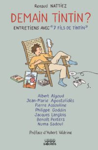 Demain Tintin ?: Entretiens avec 7 fils de Tintin