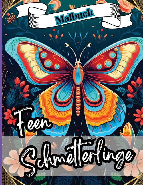 Cover image for Feen Schmetterlinge Malbuch: Perfekt zur Linderung von Alltagsstress und Spannungen, Erwachsene, Senioren, Teenager und Kinder (ab 8 Jahren)