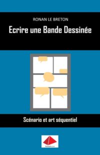 Cover image for Ecrire une Bande Dessinée: Scénario et art séquentiel