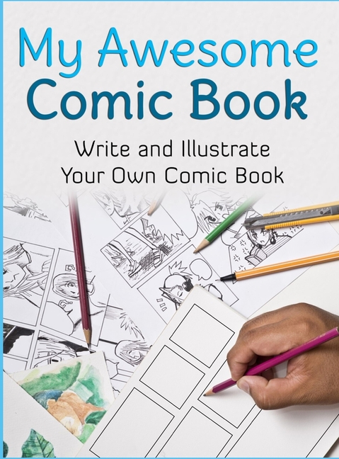 Cover image for My Awesome Comic Book: Write and Illustrate Your Own Comic Book