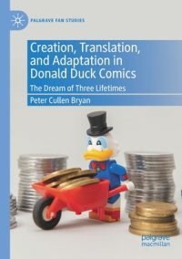 Cover image for Creation, Translation, and Adaptation in Donald Duck Comics: The Dream of Three Lifetimes