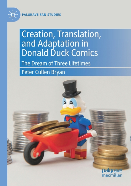 Cover image for Creation, Translation, and Adaptation in Donald Duck Comics: The Dream of Three Lifetimes