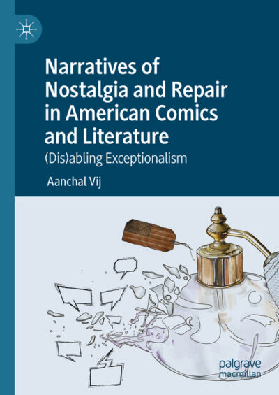 Narratives of Nostalgia and Repair in American Comics and Literature: (Dis)Abling Exceptionalism
