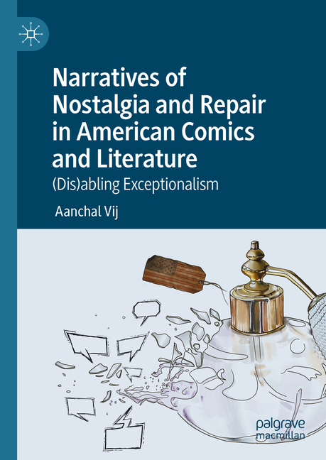 Narratives of Nostalgia and Repair in American Comics and Literature: (Dis)Abling Exceptionalism