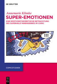 Super-Emotionen: Eine Emotionstheoretische Betrachtung Des Superheld✶innengenres Im Comic