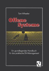 Offene Systeme: Ein Grundlegendes Handbuch Für Das Praktische DV-Management